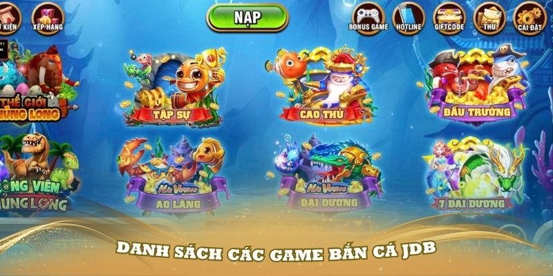 Danh sách các game bắn cá JDB nổi tiếng và thu hút cược thủ